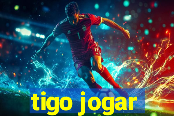 tigo jogar